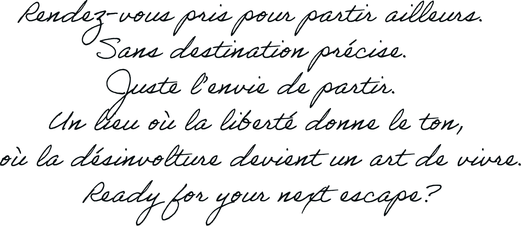 Rendez-vous pour partir ailleurs. Sans destination précise. Juste l'envie de partir. Un lieu où la liberté donne le ton, où la déconnexion devient un art de vivre. Ready for your next escape?